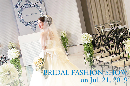 7/212019ǯץߥե BRIDAL FASHION SHOW & ITEM EXHIBITION š